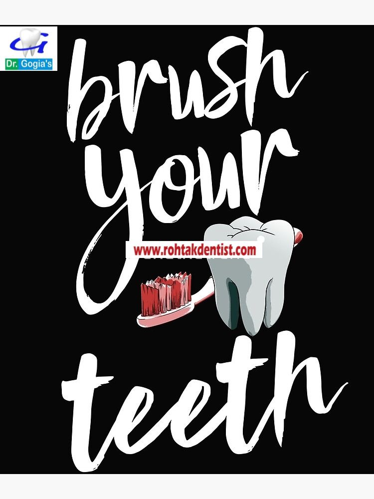Brush Your Teeth for healthy teeth and gums | Dr. Gogia's Dental Care Rohtak