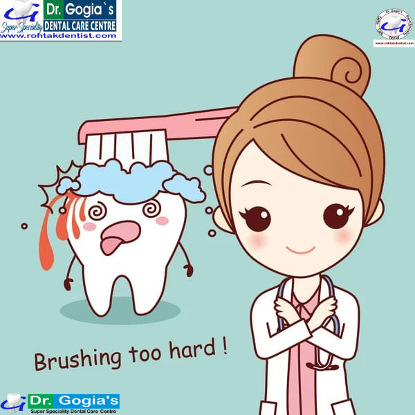 Effects of brushing hard on teeth and gums – dental care tips from Dr. Gogia’s Super Specialty Dental Care Centre in Rohtak.